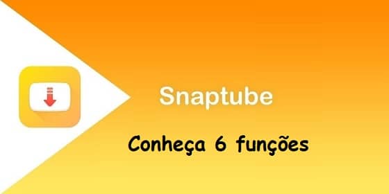 6 Funções do Snaptube